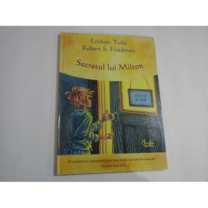 SECRETUL LUI MILTON (sublinieri)  -  ECKHART TOLLE, ROBERT S. FRIEDMAN
